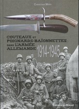 CHRISTIAN MÉRY - COUTEAUX ET POIGNARDS-BAÏONNETTES DANS L'ARMÉE ALLEMANDE 1914-1