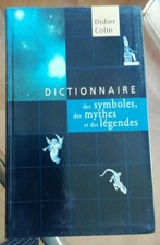 Dictionnaire des symboles, des mythes et des légendes Didier COLIN éd 2000