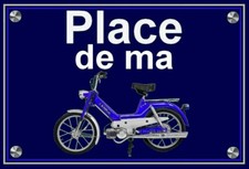 plaque " PLACE DE MA PUCH MAXI