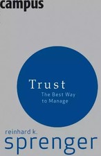 Trust: The Best Way To Manage, Reinhard K. Sprenger