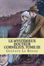 Le mysterieux Docteur Cornelius, Tome III: Chevaliers du chloroforme by Gustave 