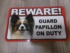 Pancarte papier glacé BEWARE ! GUARD PAPILLON ON DUTY chien dog