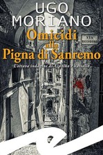 Ugo Moriano Omicidi alla Pigna di Sanremo. L'ottava indagine di Ardoino  (Poche)