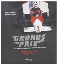 BEAU LIVRE - GRANDS PRIX, DE LA NAISSANCE DE LA COURSE AUTO EN FRANCE... / PROST