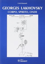 Carlo Bramanti Georges Lakhovsky. Corpo, spirito, onde (Poche)