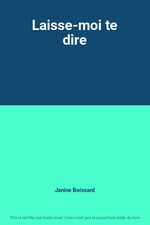 Laisse-moi te dire, Janine Boissard