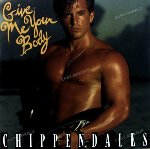 Chippendales give me your - -,
