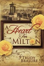 Heart for Milton : A Tale from North and South, Paperback by Brasure, Trudy, ...