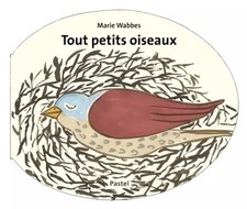 Tout petits oiseaux, Marie Wabbes