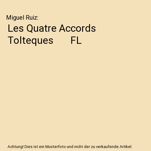 Les quatre accords tolteques - les,