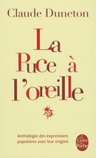 La Puce A L'Oreille: Anthologie Des Expressions Populaires Avec Leur Origine