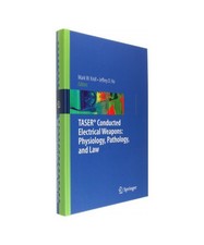 TASER® Conducted Electrical Weapons: Physiology, Pathology, and Law