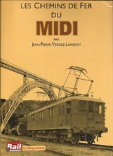 LES CHEMINS DE FER DU MIDI Jean-Pierre Vergez-Larrouy VIE DU RAIL/REGORDANE 1995