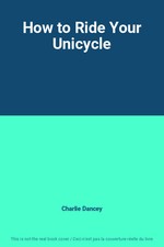 How to Ride Your Unicycle, Charlie Dancey