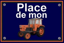 plaque " PLACE DE MON TRACTEUR