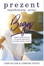 Prezent zapakowany przez Boga LINDA DILLOW LORRAINE PINTUS / Koinonia