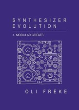 Synthesizer Evolution Modular Greats by Oli Freke [Paperback] NEUF