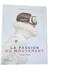 LA PASSION DU MOUVEMENT. L'EPOPÉE FUSALP. La Martiniere