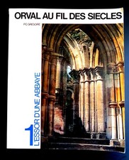 ORVAL  AU FIL DES SIECLES  T1 L'Essor d'une ABBAYE  P.C. GREGOIRE Ed 1982