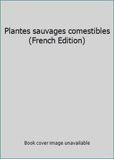 Plantes sauvages comestibles (French Edition) by Fleurbec