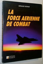 Arnaud Beinat LA FORCE AERIENNE DE COMBAT 1995 aviation avions de chasse ENVOI