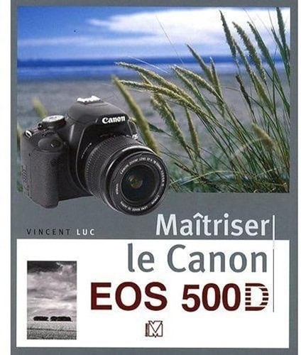 Maîtriser canon eos 500d - maîtriser,