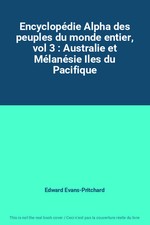 Encyclopédie Alpha des peuples du monde entier, vol 3 : Australie et Mélanésie I