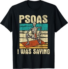 Psoas I Was Saying - Massage Therapist Therapy LMT Masseuse T-Shirt