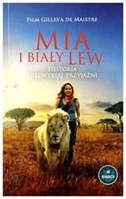 Mia i bialy lew. Historia niezwyklej przyjazni By Hachette Livre
