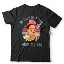 Frida Kahlo Tshirt Not Fragile Like A Flower Fragile Like A Bomb Unisex Boho 