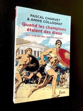 Pascal Charvet - Quand les champions étaient des dieux - Aux origines des JO ...