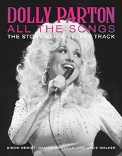 Dolly Parton All the Songs: The Story Behind Every Track by Beno�t