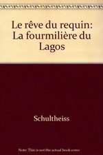Le rêve du requin, La fourmiliere du Lagos, Matthias Schultheiss