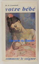 Votre bébé Comment le soigner Dr. R. Grumbach 1964