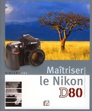 Maitriser le Nikon D80 -