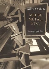 Meuse Métal, etc., Gilles Ortlieb