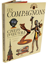 Jean Noël Mouret LES COMPAGNONS CHEFS d'OEUVRE MARQUETERIE FORGERONS CHARPENTE