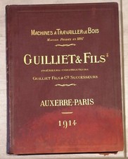 Catalogue 1914 des machines à travailler le bois GUILLIET & FILS. Auxerre-Paris