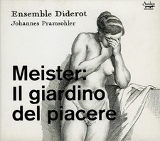 MEISTER  il giardino del piacere  ENSEMBLE DIDEROT  PRAMSOHLER
