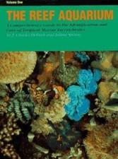 The Reef Aquarium: A Comprehensive Guide to the Identification and Care of Tropi