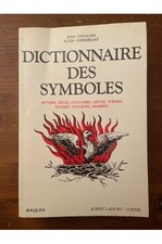 Dictionnaire des symboles - mythes, rêves, coutumes, gestes, formes, figures, co