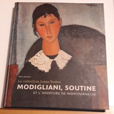 Modigliani, Soutine Et L'aventure De Montparnasse - Collection Jonas Netter
