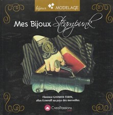 MES BIJOUX STEAMPUNK DE FLORENCE GASNIER-TARIN ED. CREAPASSIONS.COM