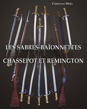 LES SABRES BAÏONNETTES CHASSEPOT ET REMINGTON Par Christian Méry