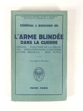 GÉNÉRAL J. BOUCHER - L'ARME BLINDÉE DANS LA GUERRE - PAYOT, PARIS - 1953