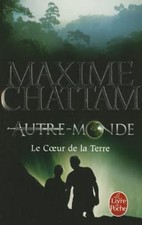 Le Coeur de la Terre (Autre-Monde, Tome 3) by Chattam, Maxime