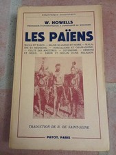 W.HOWELLS-LES PAIENS-MAGIE/MEDECINE/SORCELLERIE/CULTE/DIEUX...E.O-1950-PAYOT.TBE
