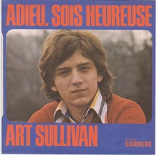 ART SULLIVAN ADIEU, SOIS HEUREUSE / AIMER POUR UN ETE FRENCH 45 SINGLE
