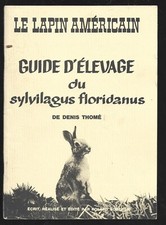 LE LAPIN AMERICAIN GUIDE ELEVAGE DU SYLVILAGUS FLORIDANUS . D . THOME