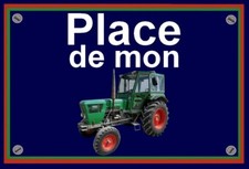 plaque " PLACE DE MON TRACTEUR